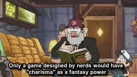 only a game designed by nerds would have charisma as a fantasy power